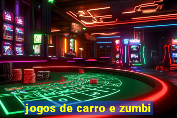 jogos de carro e zumbi